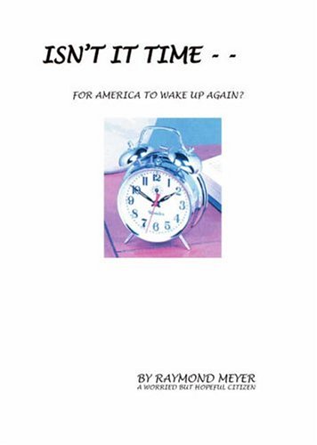 Isn't it Time -- for America to Wake Up Again? (9781412060264) by Meyer, Raymond
