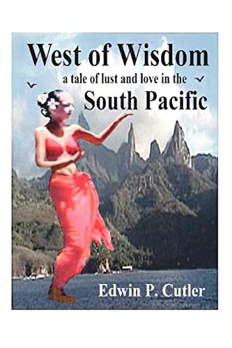 Imagen de archivo de West of Wisdom A Tale of Lust and Love in the South Pacific a la venta por PBShop.store US