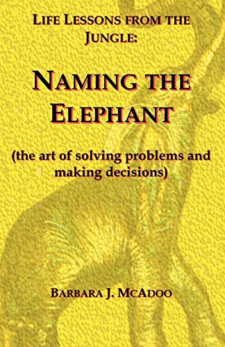 Stock image for Life Lessons from the Jungle: Naming the Elephant (the Art of Solving Problems and Making Decisions) for sale by Chiron Media
