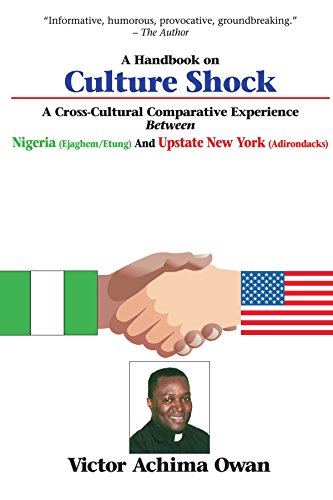 A Handbook on Culture Shock : A Cross-Cultural Comparative Experience Between Nigeria (Ejaghem/Et...