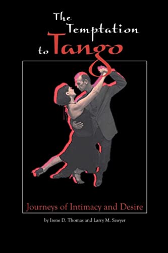 Imagen de archivo de The Temptation to Tango : Journeys of Intimacy and Desire a la venta por Better World Books: West
