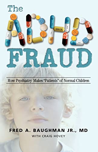 Stock image for The ADHD Fraud: How Psychiatry Makes "Patients" of Normal Children for sale by Chiron Media