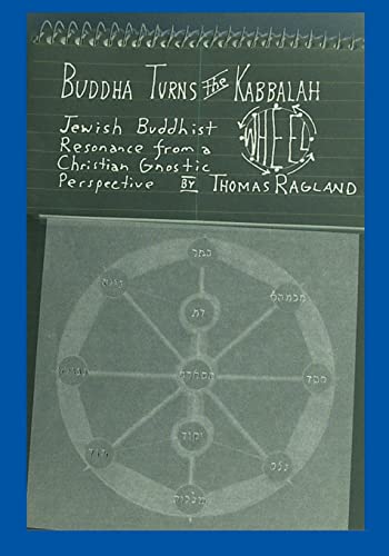 Beispielbild fr Buddha Turns the Kabbalah Wheel: Jewish Buddhist Resonance from a Christian Gnostic Perspective zum Verkauf von WorldofBooks