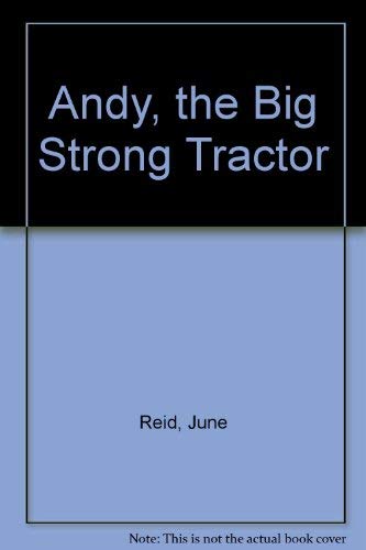 Imagen de archivo de Andy, the Big Strong Tractor a la venta por Revaluation Books