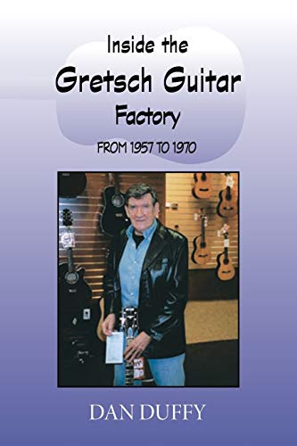 Stock image for Inside The Gretsch Guitar Factory from 1957 to 1970 for sale by The Bookseller