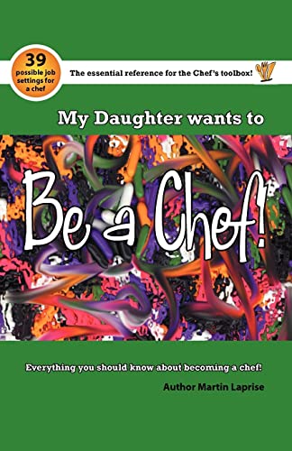 Beispielbild fr My Daughter Wants to Be a Chef!: Everything You Should Know about Becoming a Chef! zum Verkauf von Chiron Media