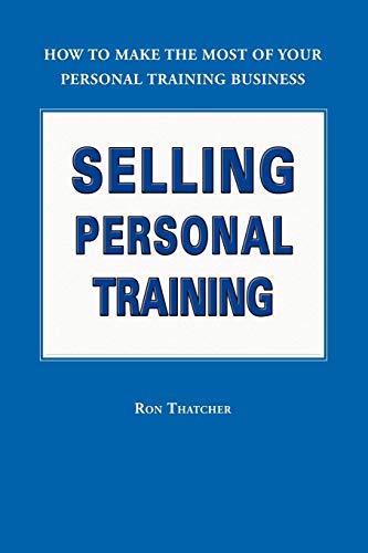 Imagen de archivo de Selling Personal Training: How To Make the Most of Your Personal Training Business a la venta por SecondSale