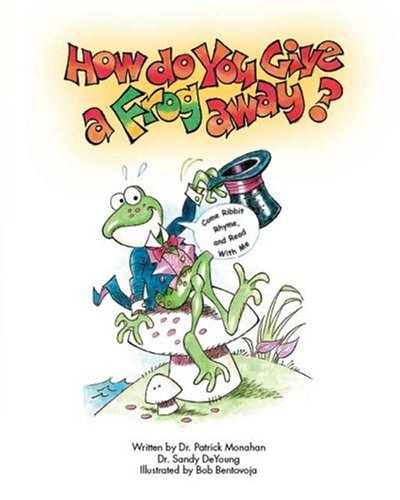 How Do You Give a Frog Away? (9781412071192) by Patrick Monahan; Sandy DeYoung