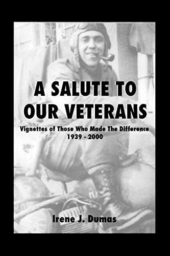 Imagen de archivo de A Salute to Our Veterans: Vignettes of Those Who Made the Difference, 1939-2000 a la venta por Chiron Media