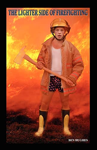 Imagen de archivo de The Lighter Side of Firefighting : Ben Hughes (Paperback, 2005) a la venta por Streamside Books