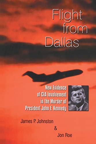 Stock image for Flight from Dallas: New Evidence of CIA Involvement in the Murder of President John F. Kennedy for sale by Half Price Books Inc.
