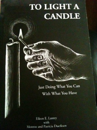 Stock image for To Light A Candle: Just Doing What You Can With What You Have (2006 Copyright) for sale by ~Bookworksonline~