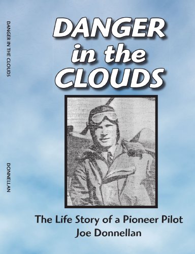 Imagen de archivo de Danger in the Clouds: The Life Story of a Pioneer Pilot, Joe Donnellan a la venta por Revaluation Books