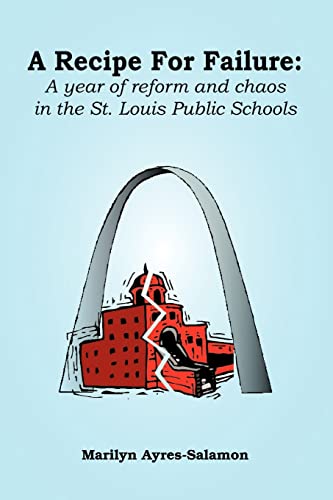 Stock image for A Recipe for Failure: A Year of Reform and Chaos in the St. Louis Public Schools for sale by Chiron Media