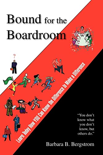 Beispielbild fr Bound for the Boardroom: Learn Today How You Can Know the Difference to Make a Difference zum Verkauf von Chiron Media