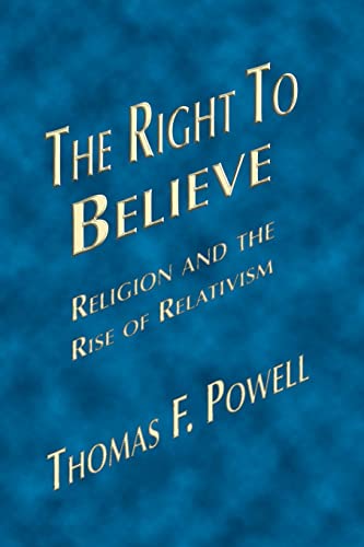 Imagen de archivo de The Right to Believe: Religion and the Rise of Relativism a la venta por Zubal-Books, Since 1961