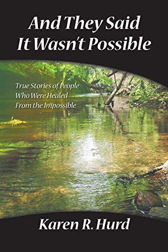 Imagen de archivo de And They Said It Wasn't Possible: True Stories Of People Who Were Healed From The Impossible a la venta por The Book Garden