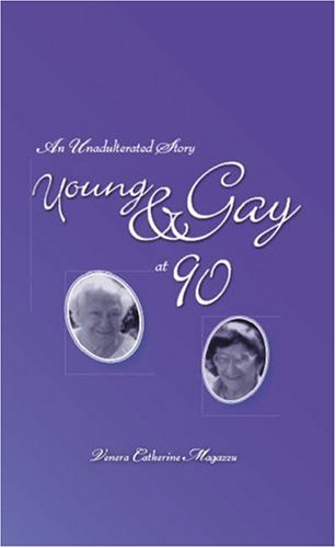 9781412083003: Young and Gay at 90: An Unadulterated Story