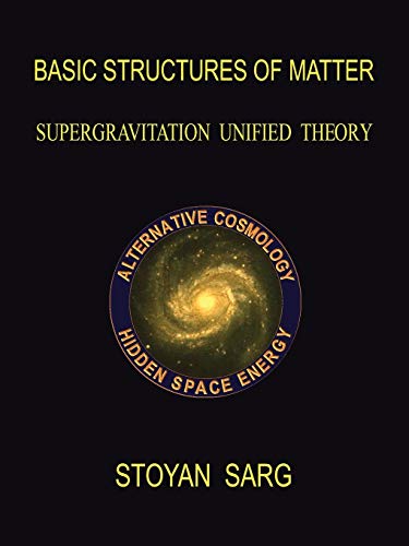 9781412083874: Basic Structures of Matter: Supergravitation Unified Theory