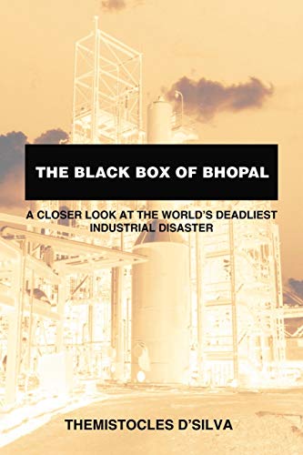 THE BLACK BOX OF BHOPAL: A CLOSER LOOK AT THE WORLD'S DEADLIEST INDUSTRIAL DISASTER.
