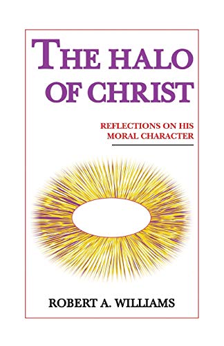 9781412085120: The Halo of Christ: Reflections On His Moral Character