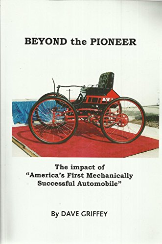 Stock image for Beyond the Pioneer - The Impact of "America's First Mechanically Successful Automobile" for sale by Chiefly Books