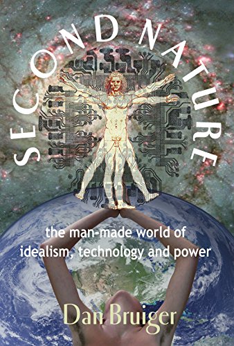 Stock image for Second Nature: The Man-Made World of Idealism, Technology and Power for sale by Ergodebooks