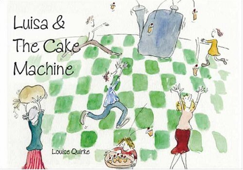 Luisa & The Cake Machine (9781412087858) by Louise Quirke