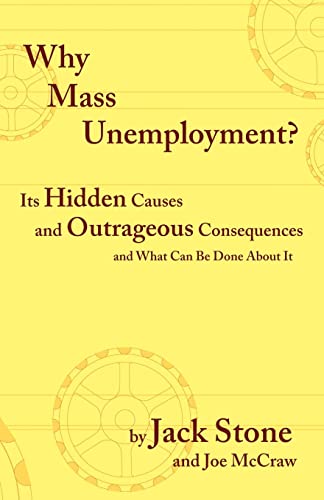 Beispielbild fr Why Mass Unemployement?: Its Hidden Causes and Outrageous Consequences and What Can Be Done About It. zum Verkauf von The Book Cellar, LLC