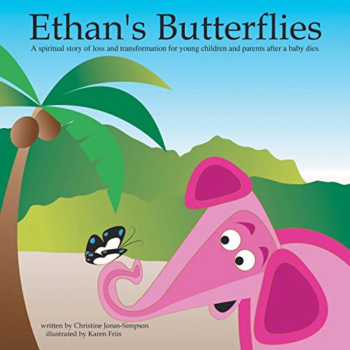 Stock image for Ethans Butterflies: A Spiritual Book For Parents and Young Children After a Babys Passing for sale by Goodwill of Colorado