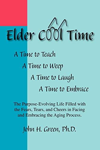 Imagen de archivo de Elder Cool Time The PurposeEvolving Life Filled with the Fears, Tears, and Cheers in Facing and Embracing the Aging Process a la venta por PBShop.store US