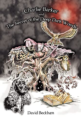 Beispielbild fr Charlie Barker and the Secret of the Deep Dark Woods zum Verkauf von WorldofBooks