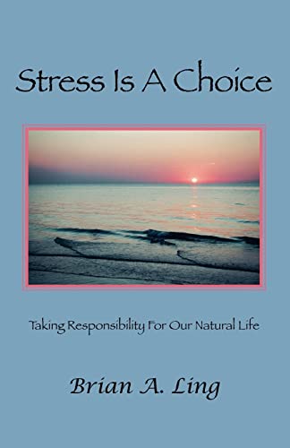 Beispielbild fr Stress is a Choice: Taking Responsibility for Our Natural Life zum Verkauf von Chiron Media