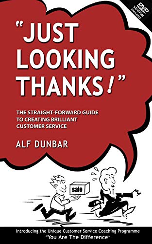 Imagen de archivo de Just Looking Thanks!: The Straight-Forward Guide to Creating Brilliant Customer Service a la venta por Blackwell's