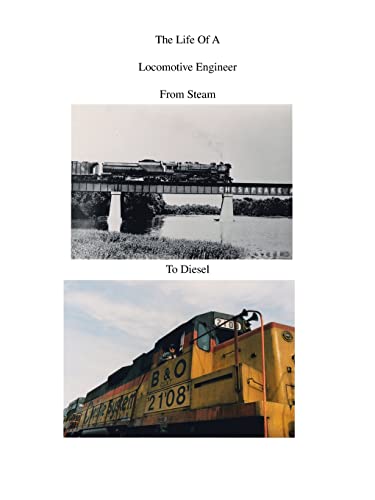 The Life of a Locomotive Engineer: From Steam to Diesel - Jack O. Young
