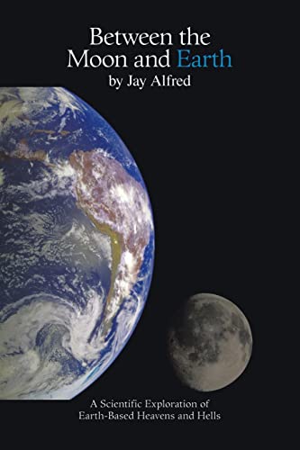 9781412095051: Between the Moon and Earth: A Scientific Exploration of Heavens and Hells