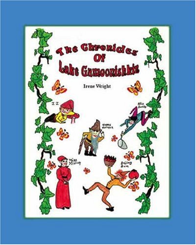 The Chronicles of Lake Gamoonishkin - Irene Wright