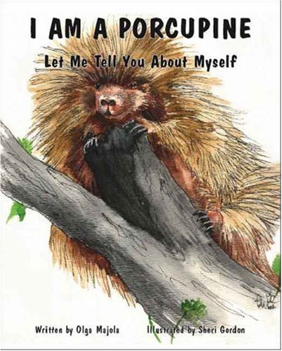 I am A Porcupine: Let Me Tell You About Myself (9781412095631) by Olga Majola