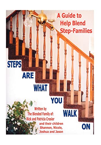 Steps Are What You Walk On: A Guide to Help Blend Step-Families (9781412096362) by Crosier, Rick