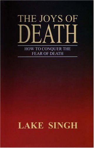 9781412096898: The Joys of Death: How to Conquer the Fear of Death