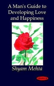 9781412152105: A Man's Guide to Developing Love And Happiness