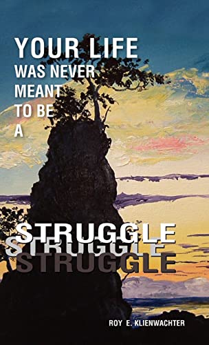 9781412201582: Your Life Was Never Meant to Be a Struggle
