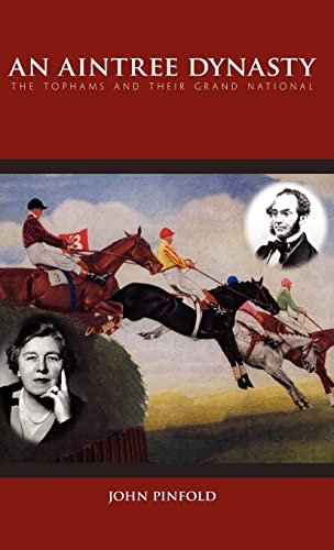 9781412202077: An Aintree Dynasty: The Tophams and Their Grand National