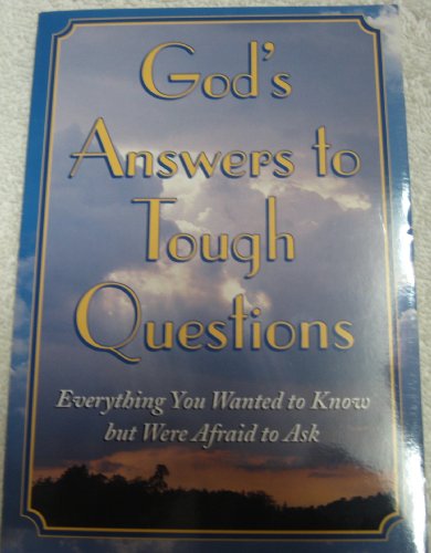 Imagen de archivo de God's Answers to Tough Questions: Everything You Wanted to Know but Were Afraid to Ask a la venta por SecondSale
