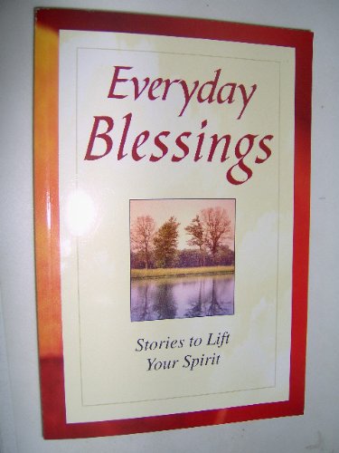 Everyday Blessings: Stories to Lift Your Spirit (9781412710817) by Colvin, Elaine Wright; Eaton, June; Morrow, Barbara Briggs; Shryer, Donna; Smith