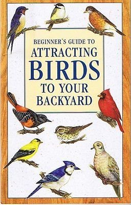 Beispielbild fr Beginner's Guide to Attracting Birds to Your Backyard zum Verkauf von Wonder Book