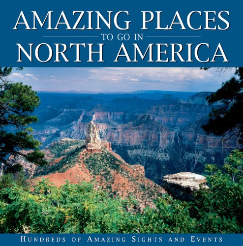 Beispielbild fr Amazing Places to Go in North Ameri zum Verkauf von Russell Books