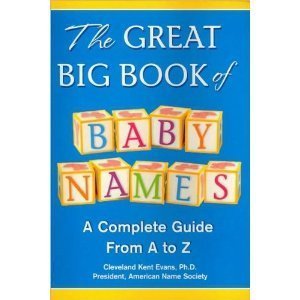Beispielbild fr The Great Big Book of Baby Names (A Complete Guide From A to Z) zum Verkauf von Wonder Book