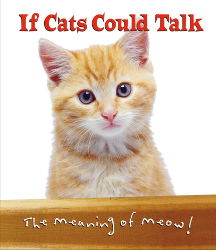 If Cats Could Talk (The Meaning of Meow) (9781412713238) by Publications International Ltd.