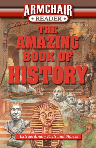 Imagen de archivo de Armchair Reader: The Amazing Book of History: Extraordinary Facts and Stories a la venta por Orion Tech